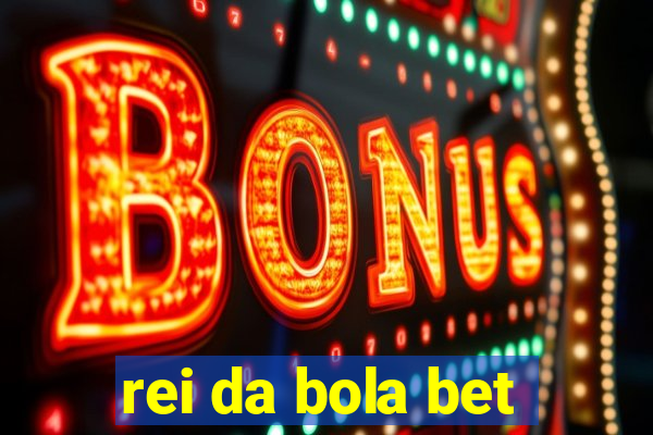 rei da bola bet