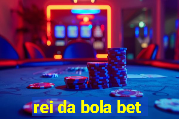 rei da bola bet