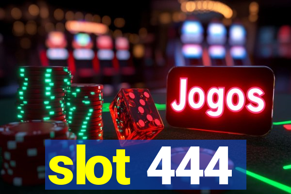 slot 444