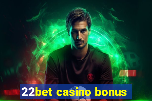 22bet casino bonus