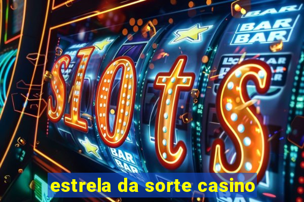 estrela da sorte casino