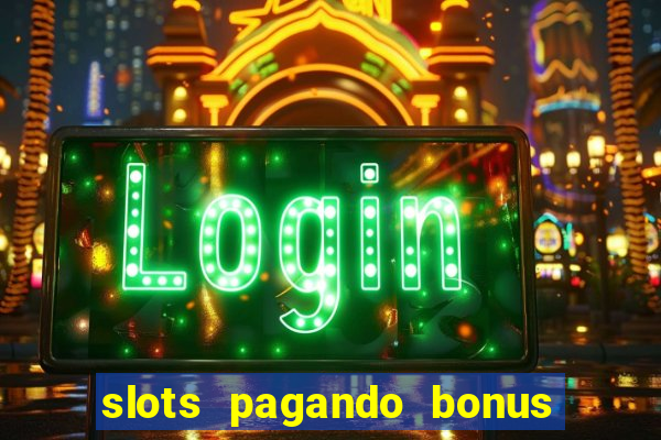 slots pagando bonus no cadastro