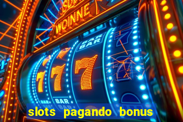 slots pagando bonus no cadastro