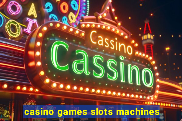 casino games slots machines