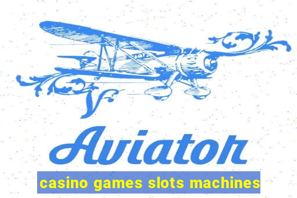 casino games slots machines