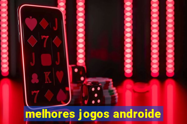 melhores jogos androide