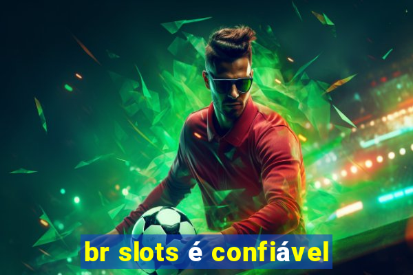 br slots é confiável