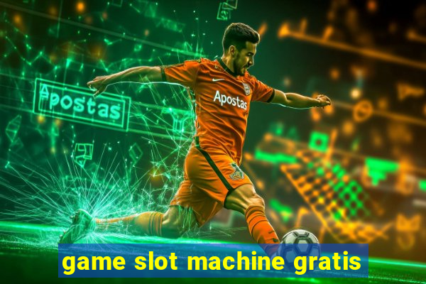 game slot machine gratis