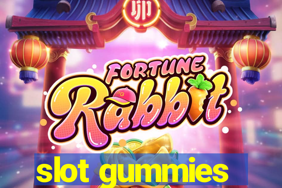 slot gummies