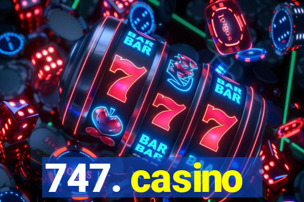 747. casino