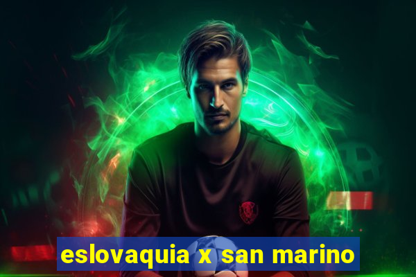 eslovaquia x san marino