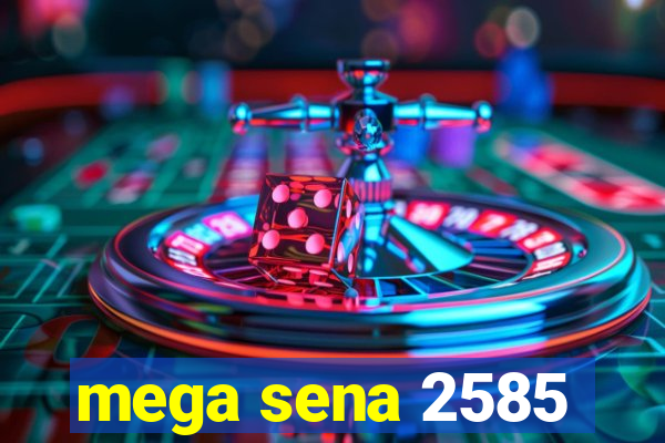 mega sena 2585