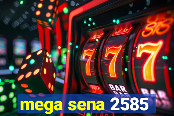 mega sena 2585