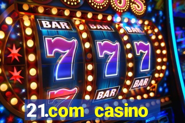 21.com casino online casino free no deposit bonus