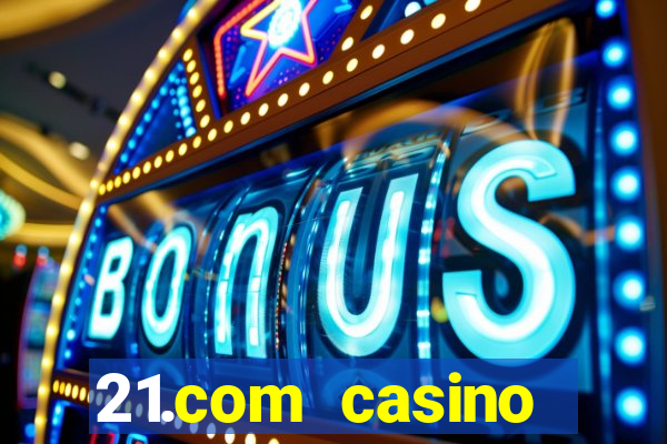 21.com casino online casino free no deposit bonus