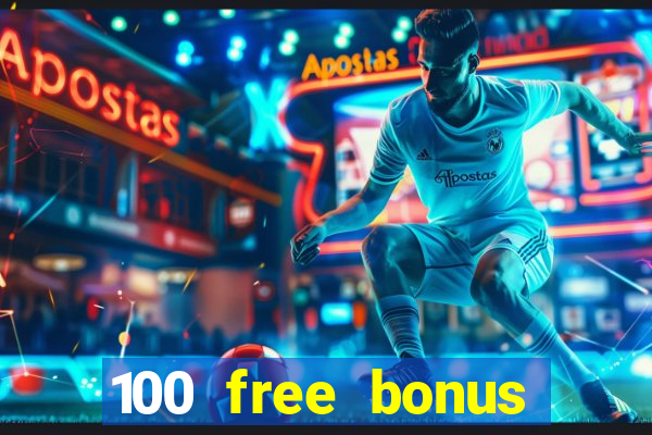 100 free bonus casino no deposit philippines 2022