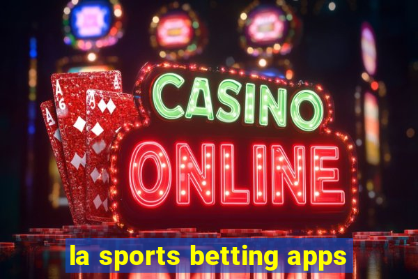 la sports betting apps