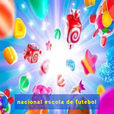 nacional escola de futebol