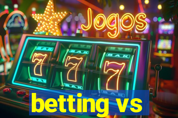 betting vs