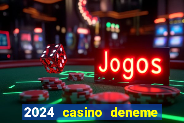 2024 casino deneme bonusu veren siteler