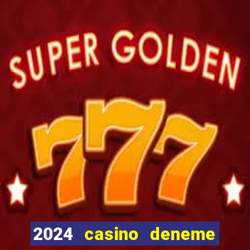 2024 casino deneme bonusu veren siteler