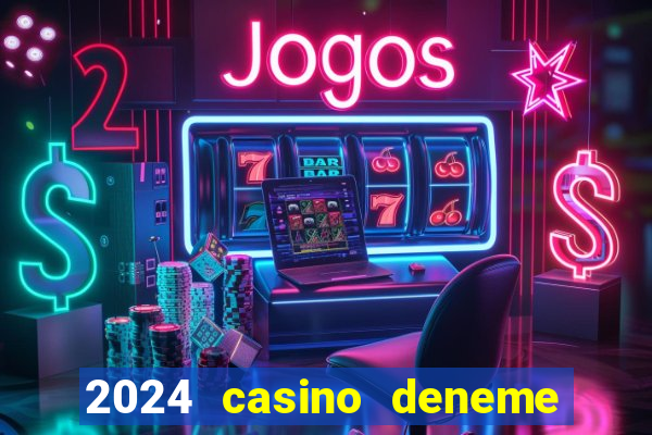 2024 casino deneme bonusu veren siteler