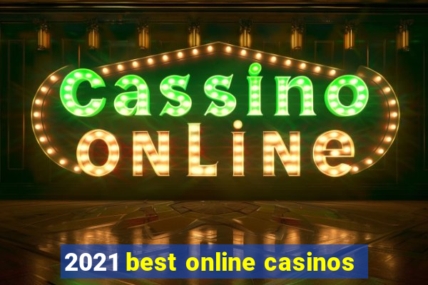 2021 best online casinos