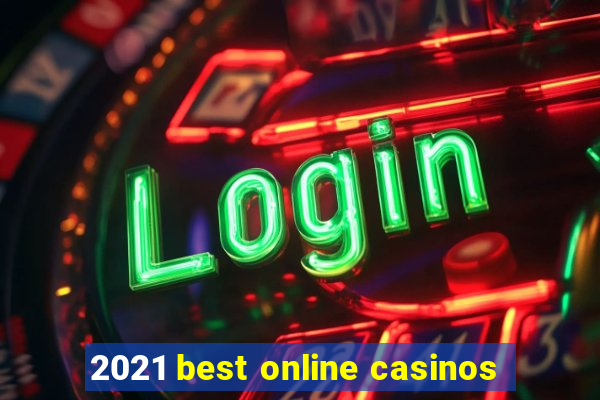 2021 best online casinos