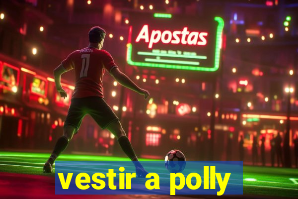 vestir a polly