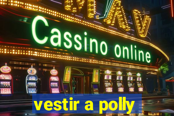 vestir a polly