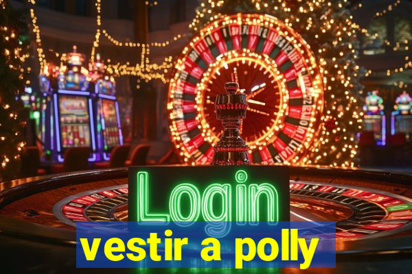 vestir a polly