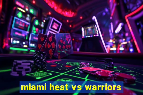 miami heat vs warriors