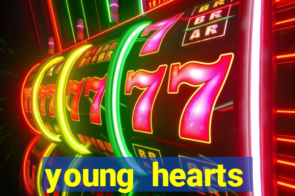 young hearts assistir online