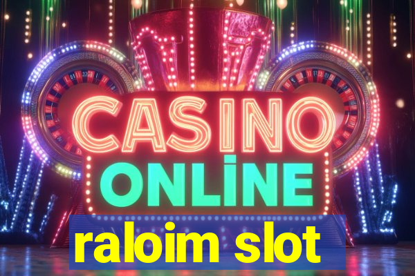 raloim slot