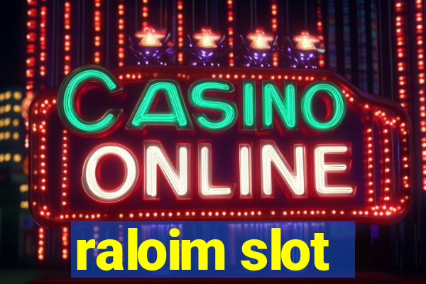 raloim slot