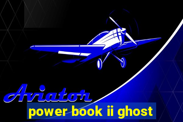 power book ii ghost