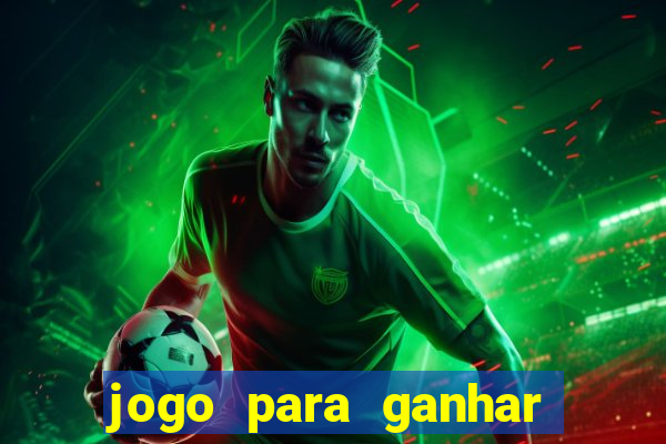 jogo para ganhar dinheiro de verdade