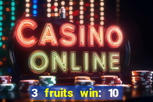 3 fruits win: 10 lines slot