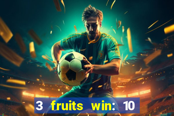 3 fruits win: 10 lines slot