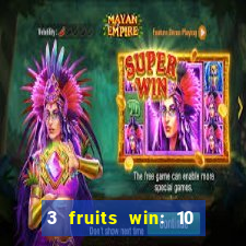 3 fruits win: 10 lines slot