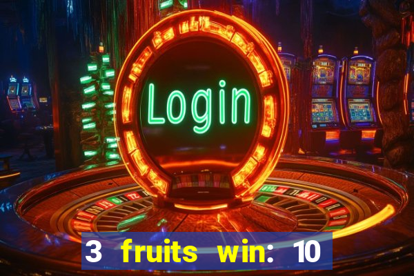 3 fruits win: 10 lines slot