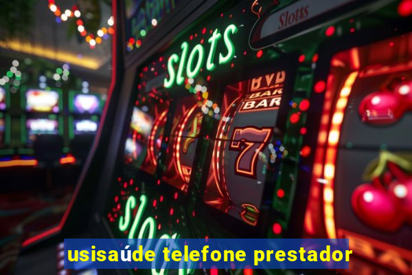 usisaúde telefone prestador