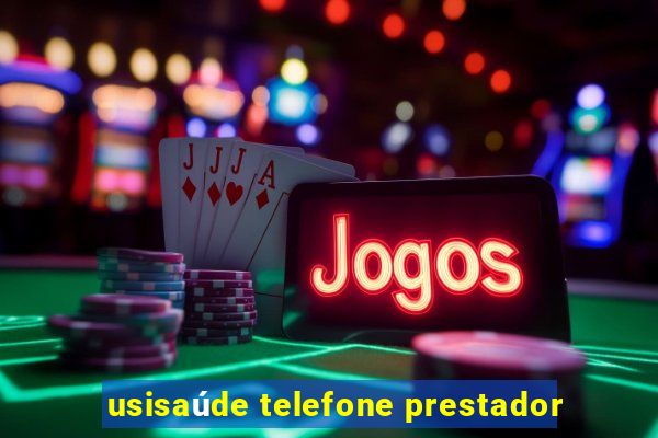 usisaúde telefone prestador