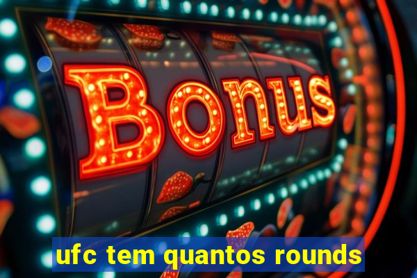 ufc tem quantos rounds