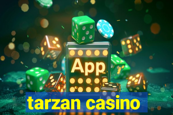 tarzan casino