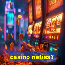 casino netiss?