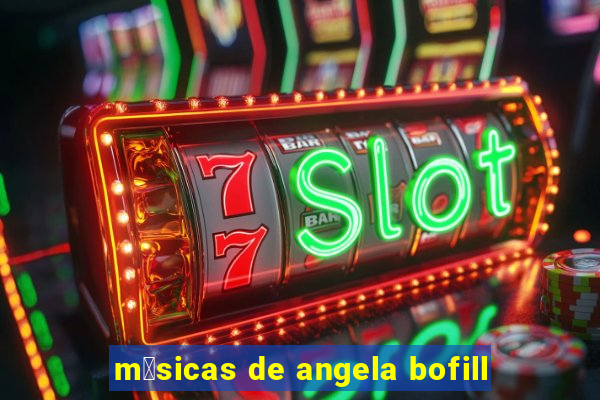 m煤sicas de angela bofill