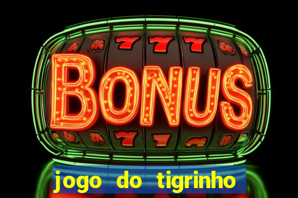 jogo do tigrinho de 5 reais