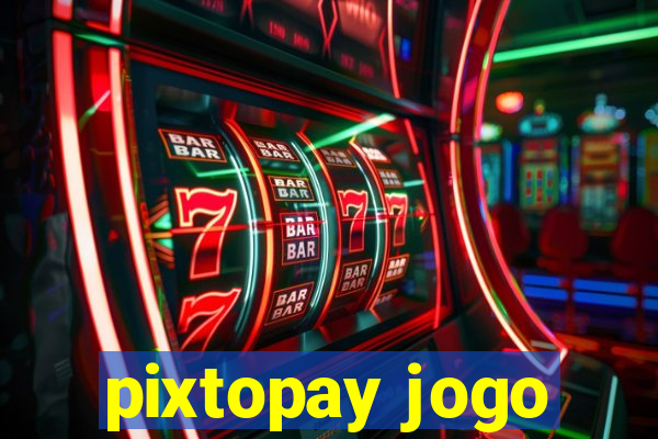 pixtopay jogo