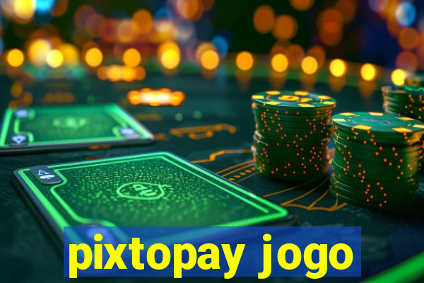 pixtopay jogo